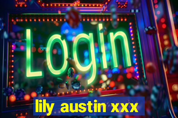 lily austin xxx