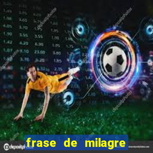 frase de milagre de deus