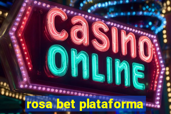 rosa bet plataforma