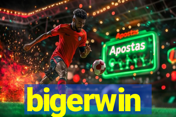 bigerwin