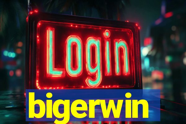 bigerwin