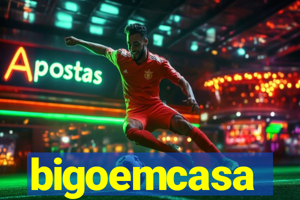 bigoemcasa