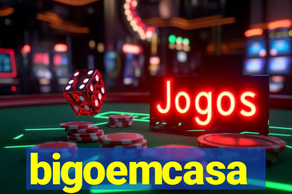 bigoemcasa