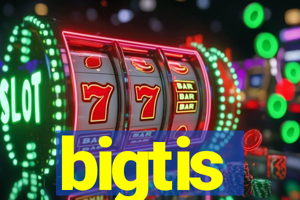 bigtis