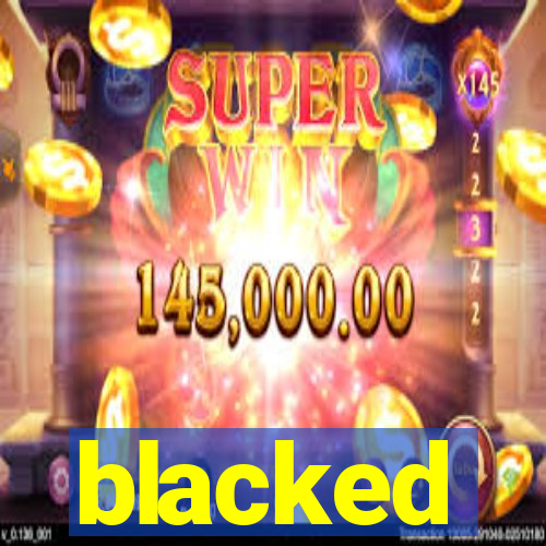 blacked