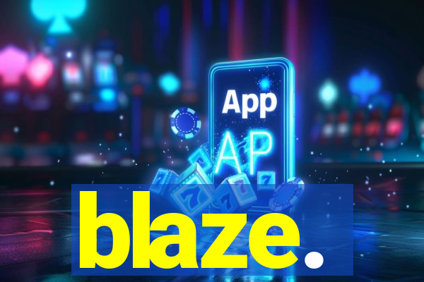 blaze.