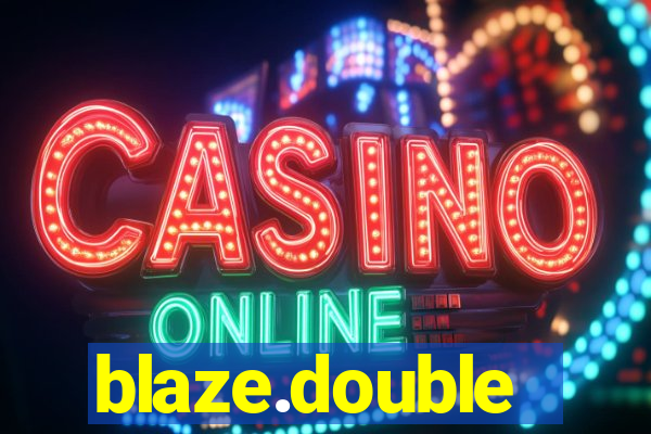 blaze.double