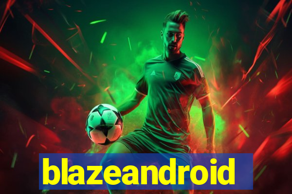 blazeandroid