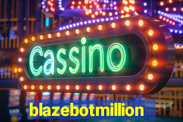 blazebotmillion