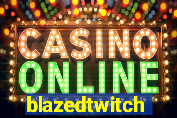 blazedtwitch