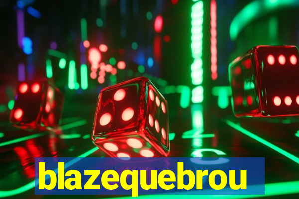 blazequebrou