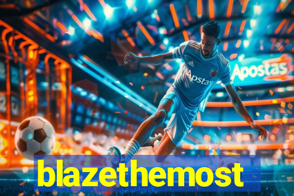 blazethemost