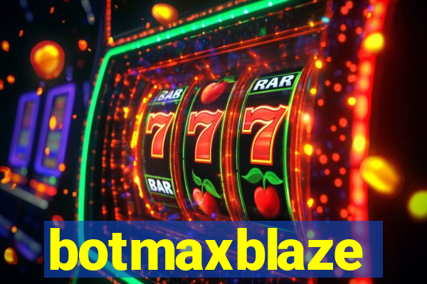 botmaxblaze