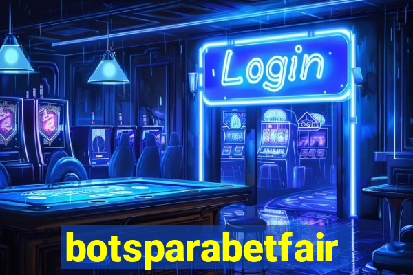 botsparabetfair