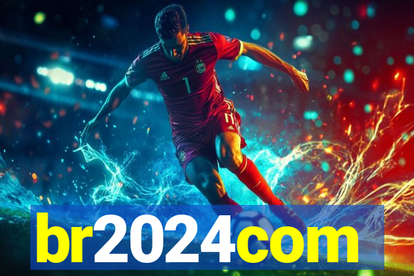 br2024com