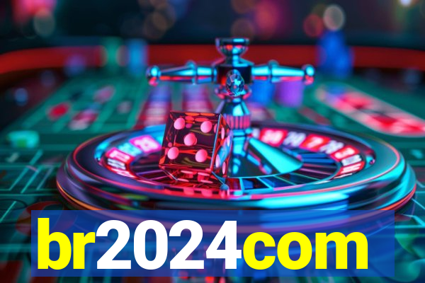 br2024com