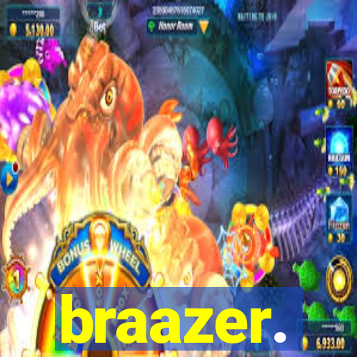 braazer.