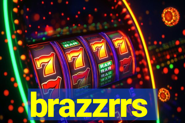 brazzrrs