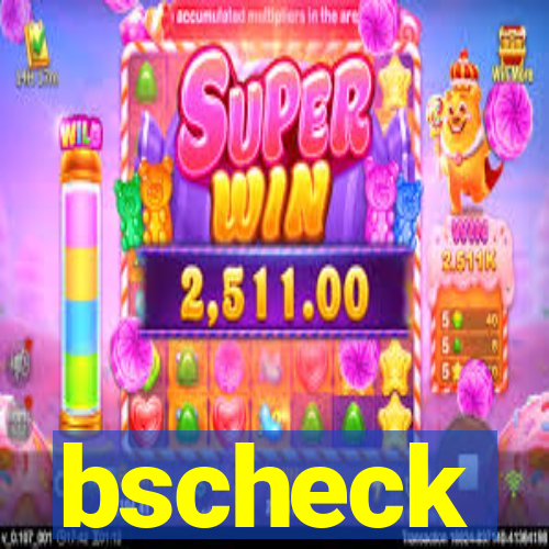bscheck