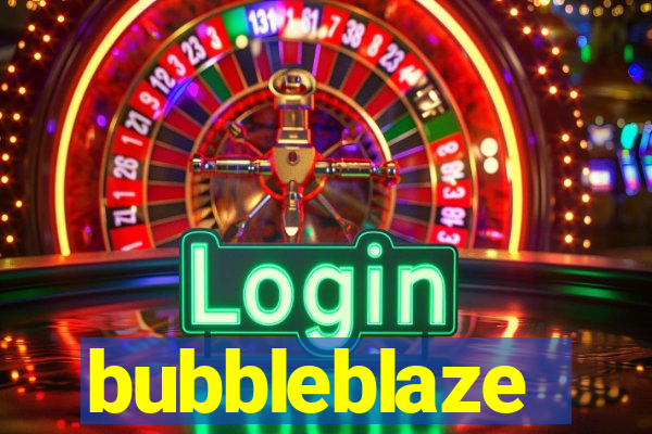 bubbleblaze