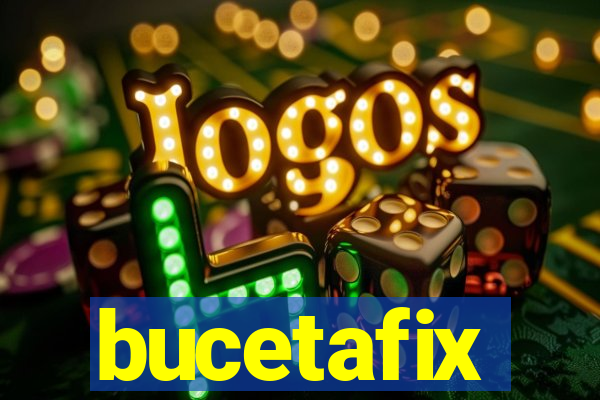 bucetafix