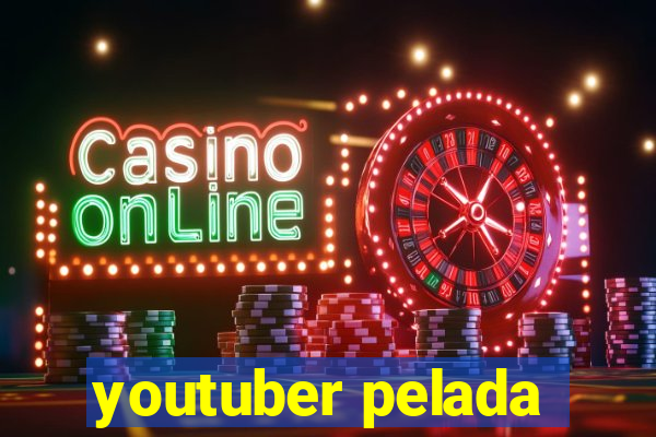 youtuber pelada