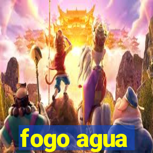 fogo agua