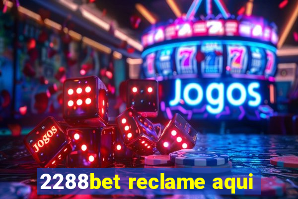 2288bet reclame aqui