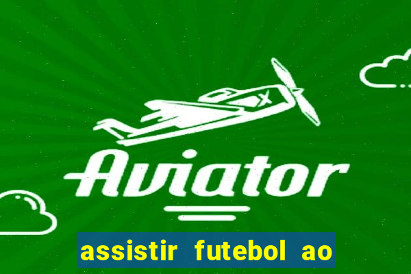 assistir futebol ao vivo multimarcas