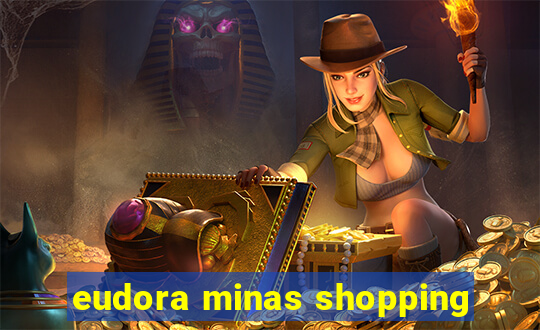 eudora minas shopping