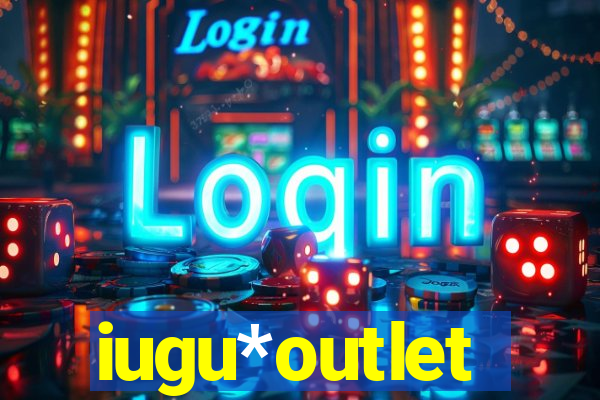iugu*outlet