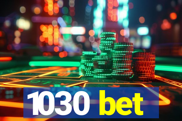 1030 bet