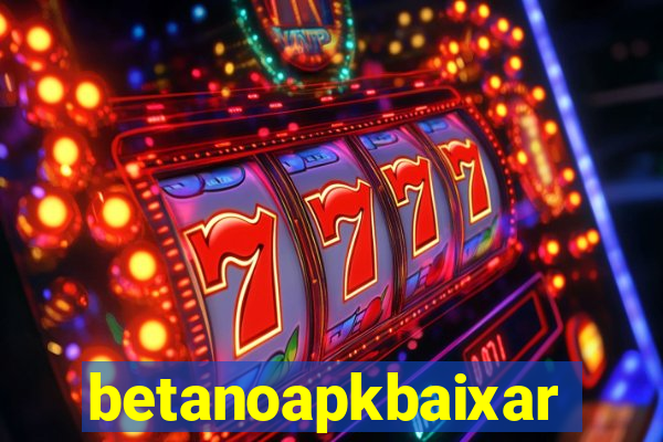 betanoapkbaixar