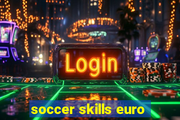 soccer skills euro