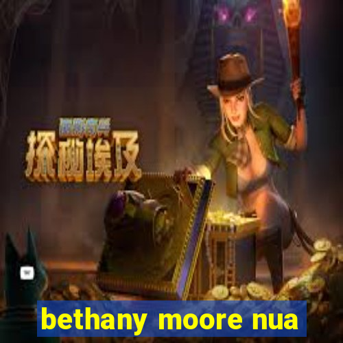 bethany moore nua