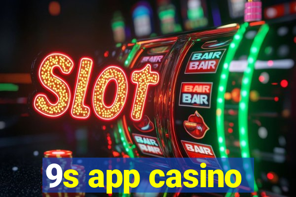 9s app casino