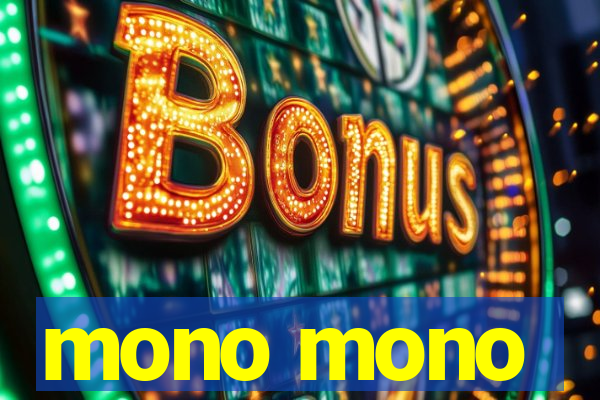 mono mono