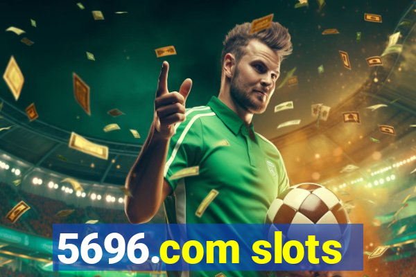 5696.com slots