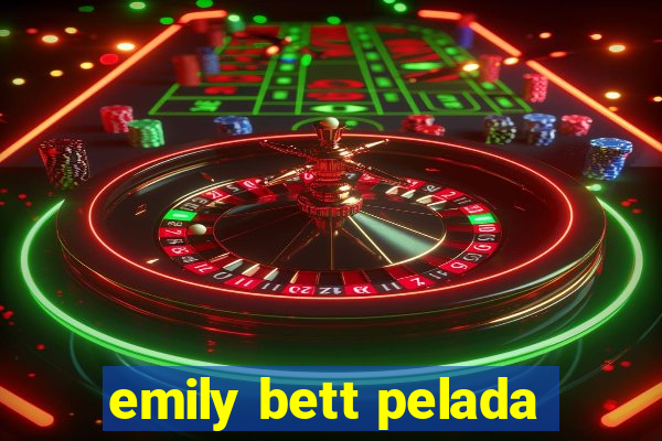 emily bett pelada