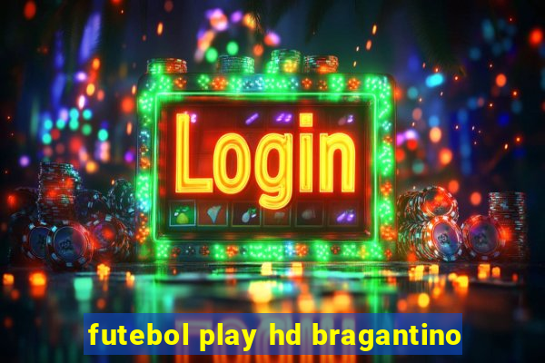 futebol play hd bragantino