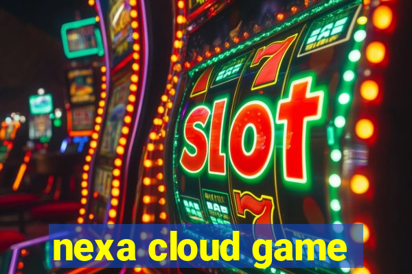 nexa cloud game