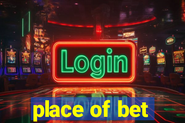 place of bet