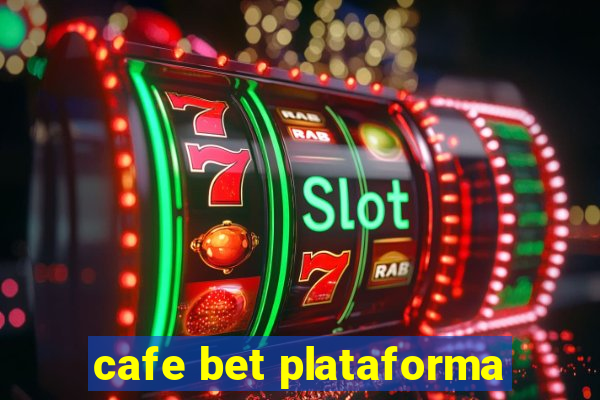 cafe bet plataforma