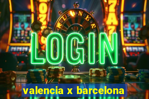 valencia x barcelona