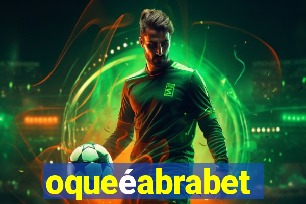 oqueéabrabet