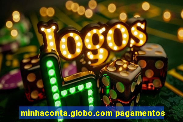 minhaconta.globo.com pagamentos