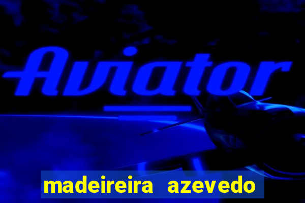 madeireira azevedo barreiras bahia