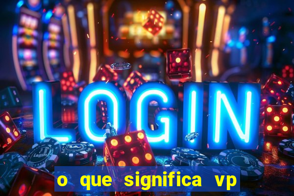 o que significa vp + 2 no sportingbet