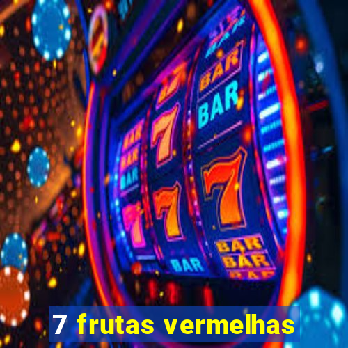 7 frutas vermelhas