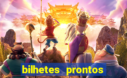 bilhetes prontos para hoje